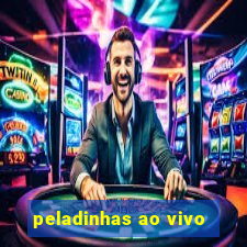 peladinhas ao vivo